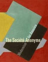 The Société Anonyme - Modernism for America