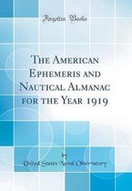The American Ephemeris and Nautical Almanac for the Year 1919 (Classic Reprint)