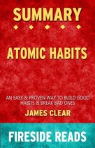 Atomic Habits: An Easy & Proven Way to Build Good Habits & Break Bad Ones by James Clear: Summary by Fireside Reads