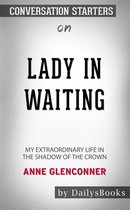 Lady in Waiting: My Extraordinary Life in the Shadow of the Crown by Anne Glenconner: Conversation Starters