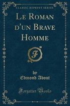 Le Roman d'Un Brave Homme (Classic Reprint)