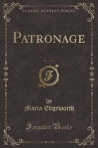 Patronage, Vol. 4 of 4 (Classic Reprint)