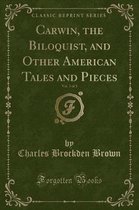 Carwin, the Biloquist, and Other American Tales and Pieces, Vol. 3 of 3 (Classic Reprint)