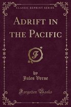 Adrift in the Pacific (Classic Reprint)