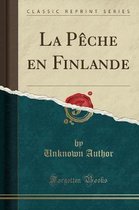 La Peche En Finlande (Classic Reprint)