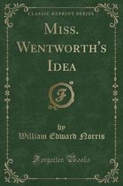 Miss. Wentworth's Idea (Classic Reprint)
