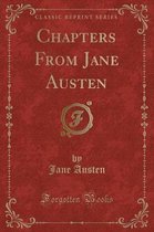 Chapters from Jane Austen (Classic Reprint)