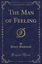 The Man of Feeling (Classic Reprint)