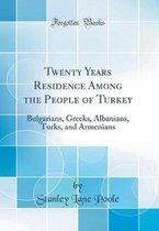 Twenty Years Residence Among the People of Turkey