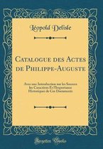 Catalogue Des Actes de Philippe-Auguste