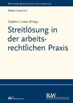 Betriebs-Berater Schriftenreihe/Arbeitsrecht - Streitlösung in der arbeitsrechtlichen Praxis