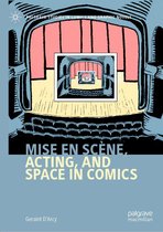 Palgrave Studies in Comics and Graphic Novels - Mise en scène, Acting, and Space in Comics