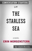The Starless Sea: A Novel by Erin Morgenstern: Conversation Starters