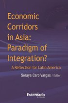 Economic corridors in Asia : paradigm of integration? A reflection for Latin America