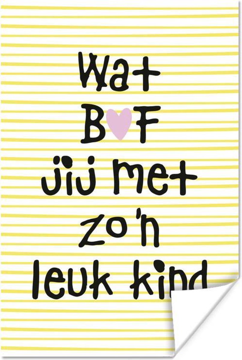 Moederdag geschenk met tekst wat bof jij met zo’n leuk kind Geel poster poster 80x120 cm