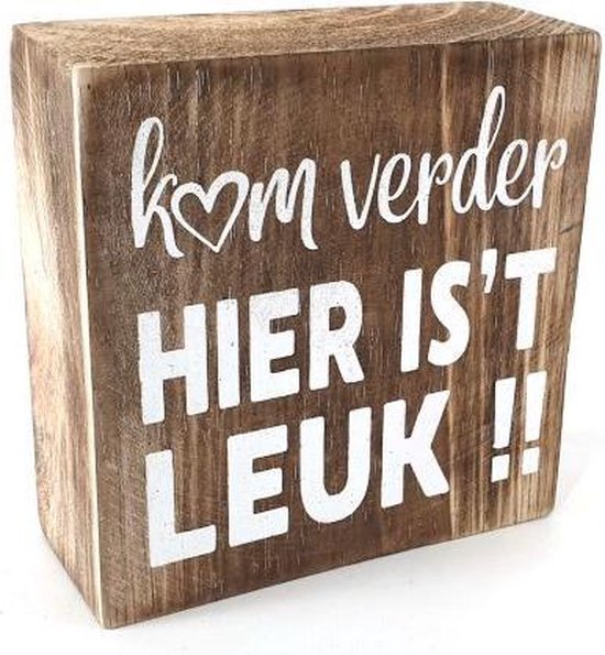 Tekstbord - Kom verder hier is't leuk!! - vierkant naturel, wit - 10cm