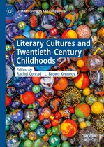 Literary Cultures and Childhoods - Literary Cultures and Twentieth-Century Childhoods
