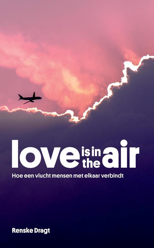 9789090332451 - Love is in the Air: hoe een vlucht mensen met elkaar verbindt