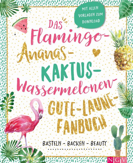 Das Flamingo-Ananas-Kaktus-Wassermelonen-Gute-Laune-Fanbuch - cover