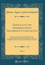 Darstellung Des Erzherzogthums Oesterreich Unter Der Ens, Vol. 6