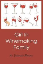 Girls In Winemaking Family: An Intimate Memoir