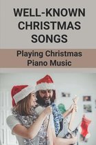Well-Known Christmas Songs: Playing Christmas Piano Music