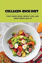 Collagen-Rich Diet: Fight Aging Signs, Weight Loss, And Boost Brain Health