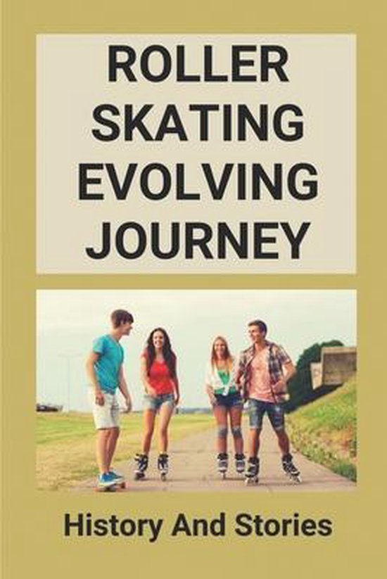 Roller Skating Evolving Journey History And Stories, Nicolas Stumph