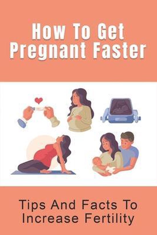 How To Get Pregnant Faster Tips And Facts To Increase Fertility Charlette Batliner 