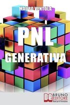 PNL Generativa. L'Evoluzione della PNL per Creare Nuovi Stati di Coscienza per la Tua Realizzazione e i Tuoi Obiettivi. (Ebook Italiano - Anteprima Gratis)