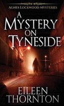 Agnes Lockwood Mysteries-A Mystery On Tyneside