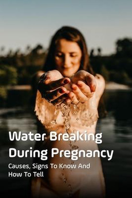 Water Breaking During Pregnancy Annika Vidal 9798518411876 Boeken 