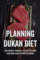 Planning Dukan Diet: Easy Recipes, Products, & 4 Steps To Show Your Good Looks In Front Of Friends