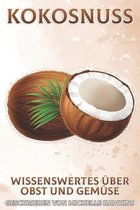 Wissenswertes Über Obst Und Gemüse- Kokosnuss