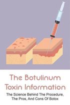 The Botulinum Toxin Information: The Science Behind The Procedure, The Pros, And Cons Of Botox