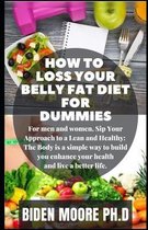 How To Loss Your Belly Fat Diet For Dummies: For men and women, Sip Your Approach to a Lean and Healthy