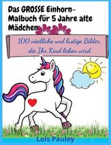 Das GROSSE Einhorn-Malbuch fur 5 Jahre alte Madchen