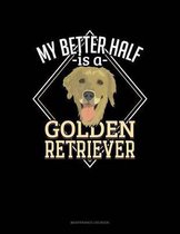 My Better Half Is A Golden Retriever: Maintenance Log Book