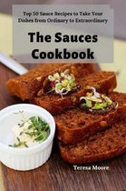 The Sauces Cookbook: Top 50 Sauce Recipes to Take Your Dishes from Ordinary to Extraordinary