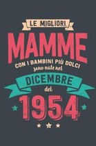 Le Migliore Mamme con i Bambini piu Dolci: Sono Nati nel Diciembre del 1954 - Bello Regalo Quaderno Degli Appunti lineato con 100 Pagine