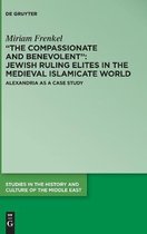 Studies in the History and Culture of the Middle East39- “The Compassionate and Benevolent”: Jewish Ruling Elites in the Medieval Islamicate World