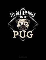 My Better Half Is A Pug: Two Column Ledger