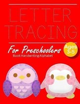 Letter Tracing Book Handwriting Alphabet for Preschoolers: OWL PENGUIN Letter Tracing Book Practice for Kids Ages 3+ Alphabet Writing Practice Handwri