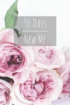 90 Days New Me: Voller Workouts, Gesunder Ern�hrung und Wohlbefinden f�r dein beste Ich!