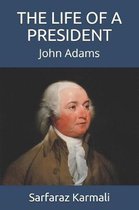 The Life of a President: John Adams