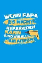 Wenn Papa es nicht reparieren kann sind wir alle am Arsch: 100 leeres punkteraster Papier - ca. A5 (6x9'') f�r alle Papas auf der Welt