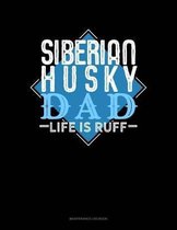 Siberian Husky Dad Life Is Ruff: Maintenance Log Book