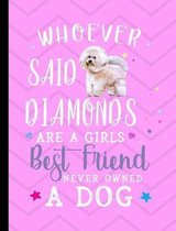 Whoever Said Diamonds Are A Girls Best Friend Never Owned A Dog: Bichon Frise School Notebook 100 Pages Wide Ruled Paper