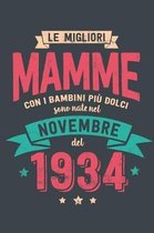 Le Migliore Mamme con i Bambini piu Dolci: Sono Nati nel Novembre del 1934 - Bello Regalo Quaderno Degli Appunti lineato con 100 Pagine