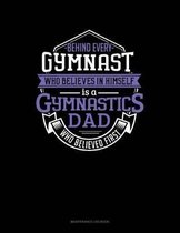 Behind Every Gymnast Who Believes In Himself Is A Gymnastics Dad Who Believed First: Maintenance Log Book